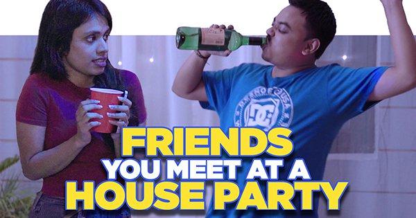 Friends You Meet At A House Party