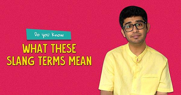 Do You Know What These Slangs Terms Mean?