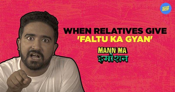 When Relatives Give ”Faltu Ka Gyan”