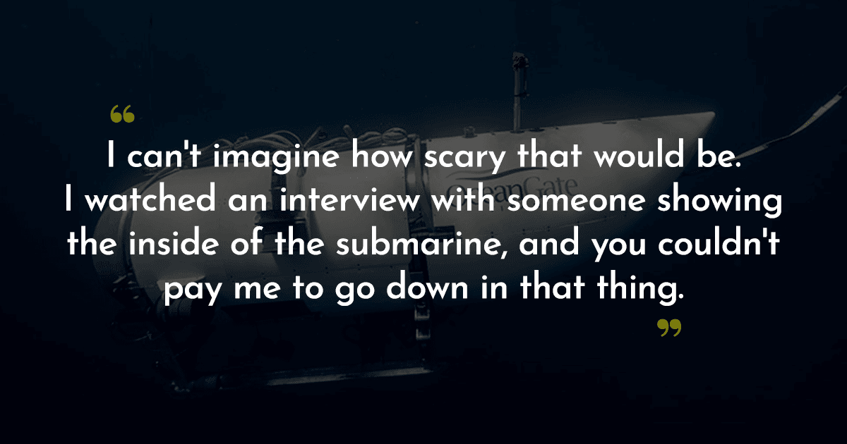 15 People Share Thoughts On The Submarine That Went To See The Titanic & Has Scarily Gone Missing