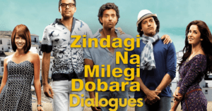 20+ Memorable Zindagi Na Milegi Dobara Dialogues to Relive