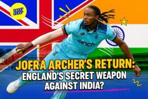 England urged to unleash Archer on India during Lord’s Test | ICC World Test Championship