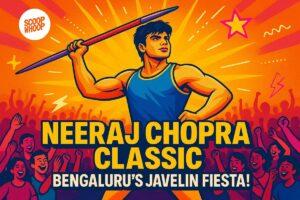 Gold for all-rounder Neeraj Chopra as Bengaluru enjoys and elevates javelin party