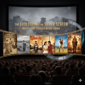 The Evolution of the Silver Screen: Movies That Changed Indian Cinema